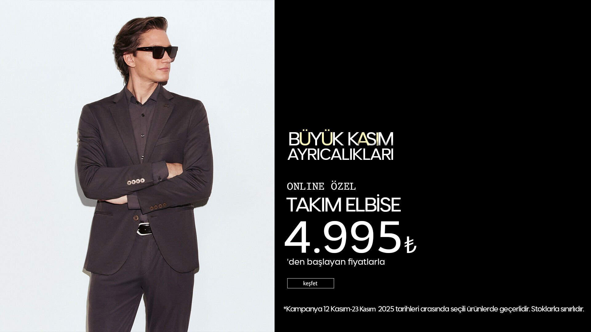 Büyük Kasım Ayrıcalıkları! Takım Elbise 4.995 TL'den Başlayan Fiyatlarla!