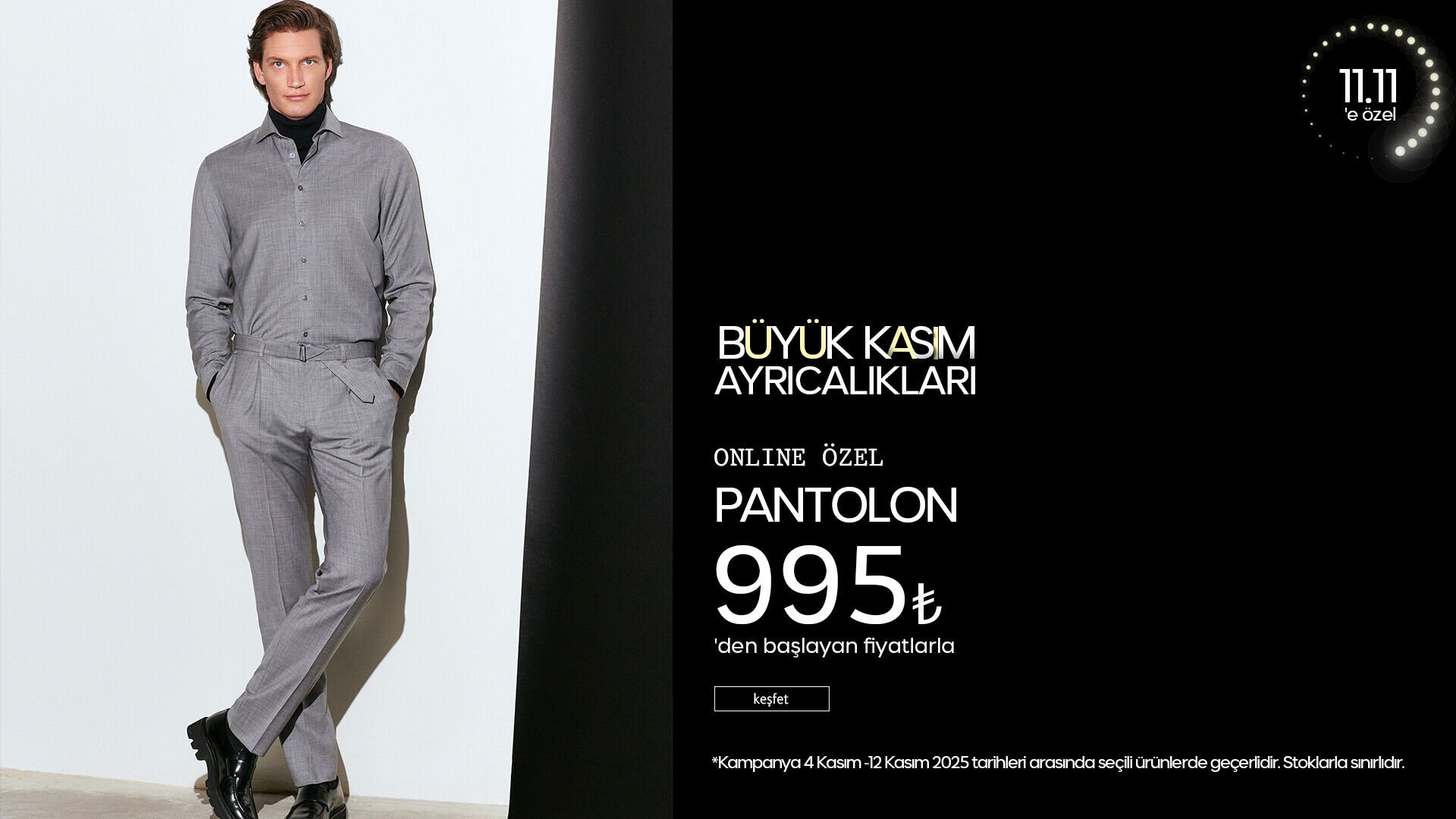 Büyük Kasım Ayrıcalıkları! Pantolon 995 TL'den Başlayan Fiyatlarla!
