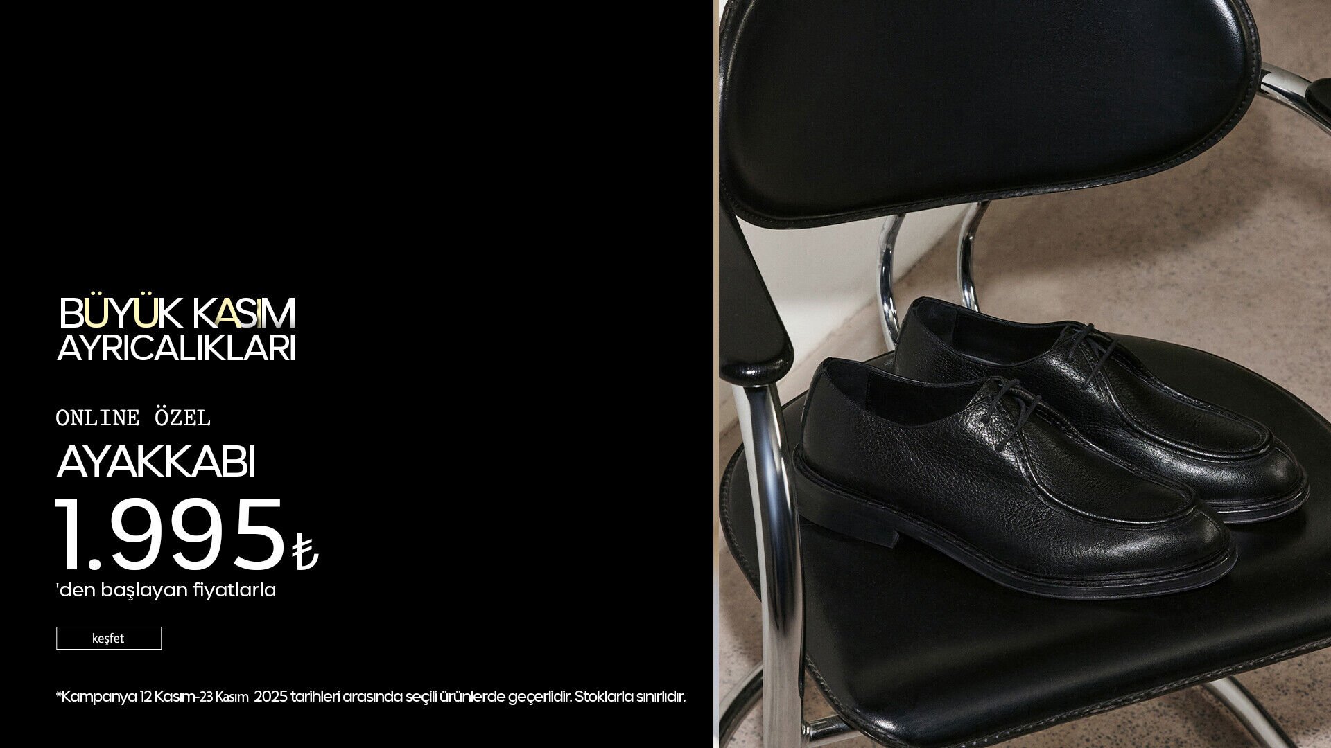 Büyük Kasım Ayrıcalıkları! Ayakkabı 1.995 TL'den Başlayan Fiyatlarla!
