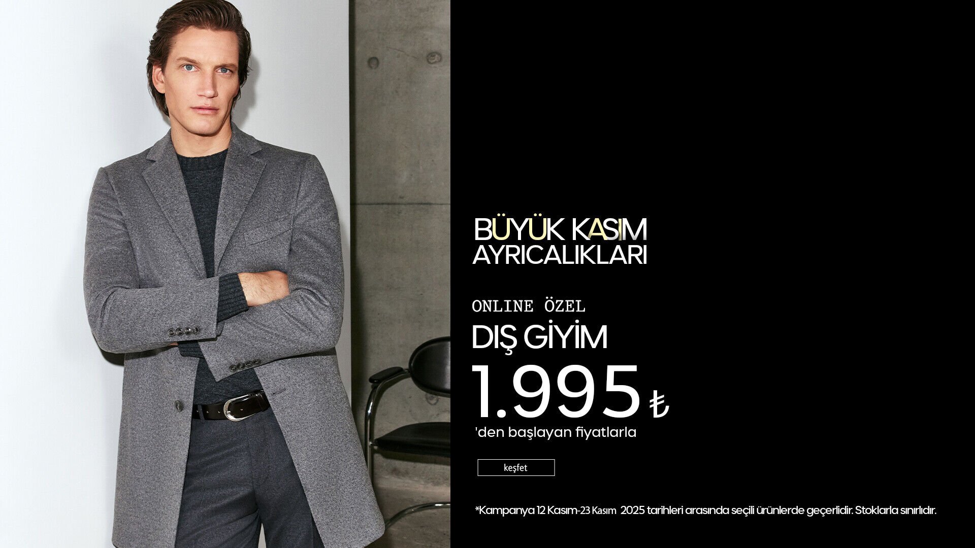 Büyük Kasım Ayrıcalıkları! Dış Giyim 1.995 TL'den Başlayan Fiyatlarla!
