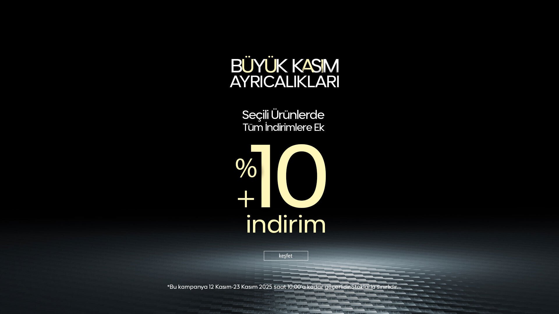 Büyük Kasım Ayrıcalıkları! Seçili Ürünlerde Ekstra +%10 İndirim!