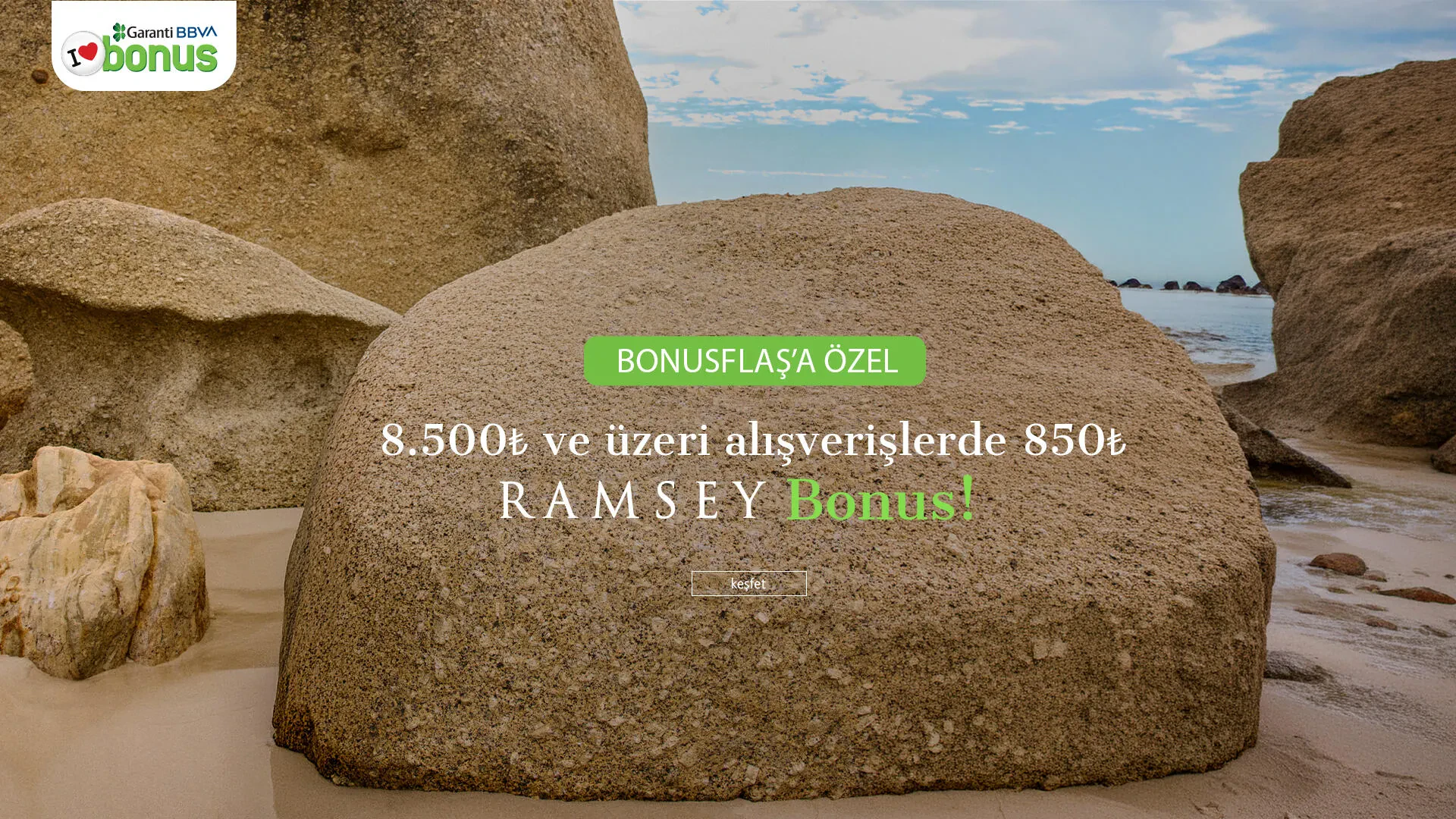 Garanti Bonus! 8.500 TL ve Üzeri Alışverişlerde 850 TL Ramsey Bonus